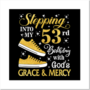 Stepping Into My 53rd Birthday With God's Grace & Mercy Bday Posters and Art